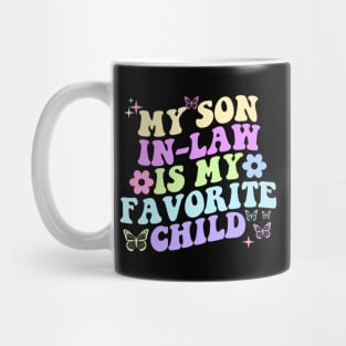 My Son In Law Is My Favorite Child Funny Family Matching Mug